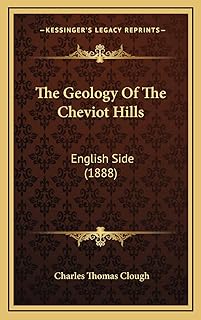 The Geology Of The Cheviot Hills: English Side (1888)  