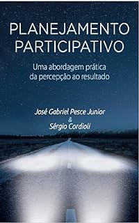 Planejamento Participativo: Uma abordagem prática da percepção ao resultado  