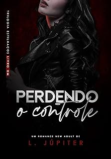 Perdendo O Controle (Estilhaços Livro 1)  