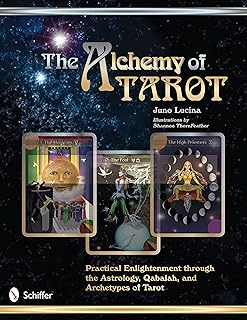 The Alchemy of Tarot: Practical Enlightenment Through the Astrology, Qabalah, & Archetypes of Tarot  