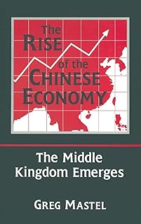 The Rise of the Chinese Economy: The Middle Kingdom Emerges: The Middle Kingdom Emerges  