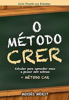 O Método CRER (+ Método CAR): : Como estudar para aprender mais e aprovar sem estresse  