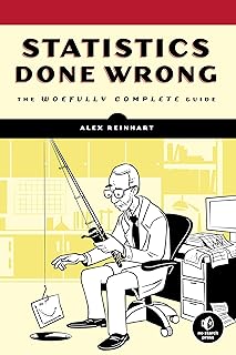 Statistics Done Wrong: The Woefully Complete Guide  