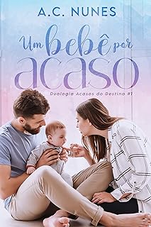 UM BEBÊ POR ACASO (Duologia Acasos do Destino Livro 1)  