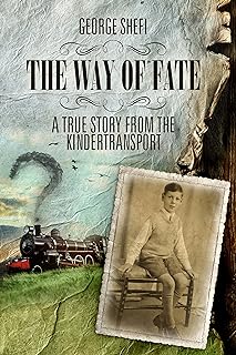 The way of fate: A True Story From the Kindertransport (English Edition)  