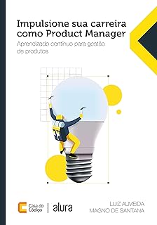 Impulsione sua carreira como Product Manager: Aprendizado contínuo para gestão de produtos  