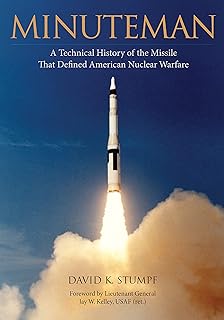 Minuteman: A Technical History of the Missile That Defined American Nuclear Warfare  