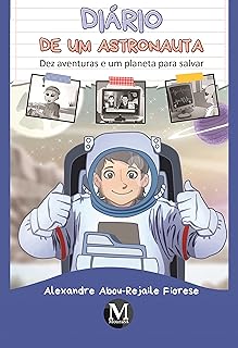 Diário de um astronauta: dez aventuras e um planeta para salvar  