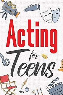 Acting for Teens: Finding Your Voice, Playing the Part, and Shining on Stage (English Edition)  