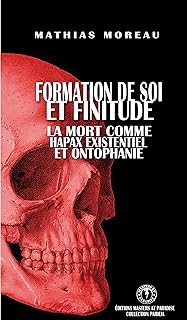 Formation de soi et finitude. La mort comme hapax existentiel et ontophanie.  