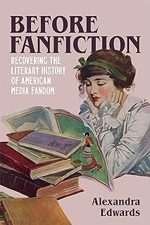 Before Fanfiction: Recovering the Literary History of American Media Fandom (English Edition)  