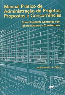 Manual Prático de Administração de Projetos, Propostas e Concorrências  