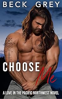 Choose Me: Love in the Pacific Northwest Book 3 (English Edition)  