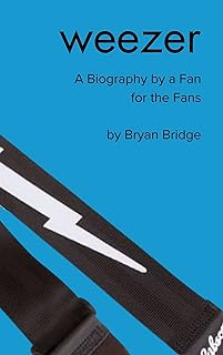 Weezer: A Biography by a Fan for the Fans (English Edition)  