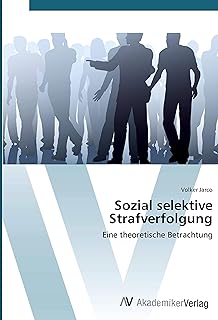 Sozial selektive Strafverfolgung: Eine theoretische Betrachtung  