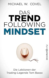 Das Trendfollowing-Mindset: Die Lektionen der Trading-Legende Tom Basso  