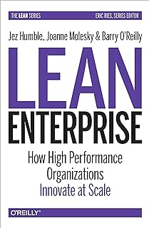 Lean Enterprise: How High Performance Organizations Innovate at Scale  