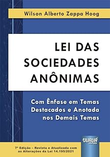 Lei das Sociedades Anônimas - Com Ênfase em Temas Destacados e Anotada nos Demais Temas  