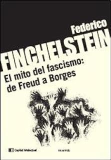 El Mito Del Fascismo: De Freud A Borges  