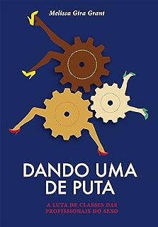 Dando uma de Puta: A luta de classes das profissionais do sexo  