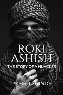 Roki Ashish : The story of a hijacker (English Edition)  