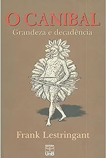 O Canibal: Grandeza e Decadência  