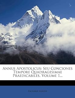 Annus Apostolicus: Seu Conciones Tempore Quadragesimae Praedicabiles, Volume 1...  