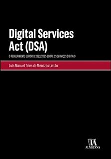 Digital Services Act (DSA): o Regulamento Europeu 2022/2065 Sobre os Serviços Digitais  