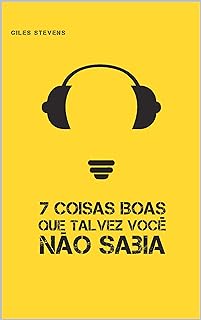 7 Coisas Boas Que Talvez Você Não Saiba  