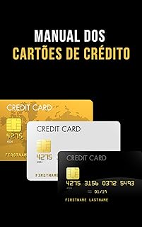 MANUAL DOS CARTÕES DE CRÉDITO: Desvendando o Mundo Bancário  