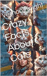 Crazy Facts About Cats (Useless info: A Quirky Compilation of Fun Facts Book 6) (English Edition)  