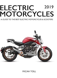 Electric Motorcycles 2019: A Guide to the Best Electric Motorcycles and Scooters (English Edition)  