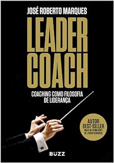 Leader Coach: Coaching como Filosofia de Liderança  