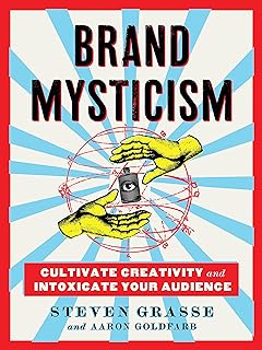 Brand Mysticism: Cultivate Creativity and Intoxicate Your Audience (English Edition)  