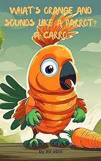 What's orange and sounds like a parrot? A carrot (English Edition)  