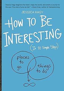 How to Be Interesting (in 10 Simple Steps)  