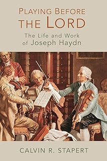 Playing Before the Lord: The Life and Work of Joseph Haydn  