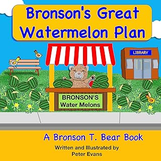 Bronson's Great Watermelon Plan: (A Bronson T. Bear Book) (Bronson T. Bear Books) (English Edition)  