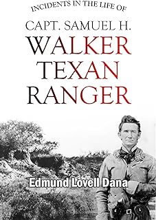 Incidents in the Life of Capt. Samuel H. Walker, Texan Ranger (English Edition)  