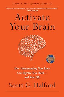 Activate Your Brain: How Understanding Your Brain Can Improve Your Work - And Your Life  