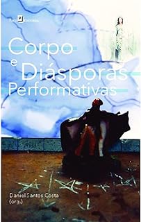 Corpo e Diásporas Performativas  