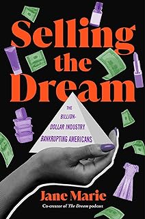 Selling the Dream: The Billion-Dollar Industry Bankrupting Americans (English Edition)  