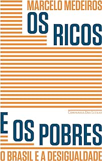 Os ricos e os pobres: O Brasil e a desigualdade  