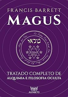 Magus: Tratado completo de alquimia e filosofia oculta.  