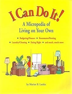 I Can Do It!: A Micropedia of Living on Your Own  