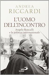 L'uomo dell'incontro. Angelo Roncalli e la politica internazionale  