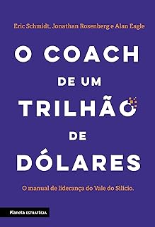 O coach de um trilhão de dólares: O manual de liderança do Vale do Silício  