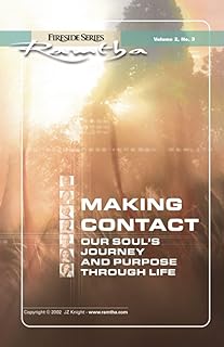 Making Contact: Our Souls Journey and Purpose Through Life Fireside Series Volume 2 Number 3  