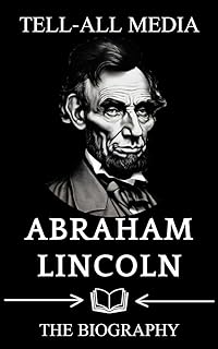 Abraham Lincoln：The Autobiography of Abraham Lincoln (English Edition)  