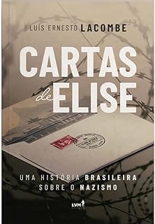 Cartas de Elise: uma história brasileira sobre o nazismo  